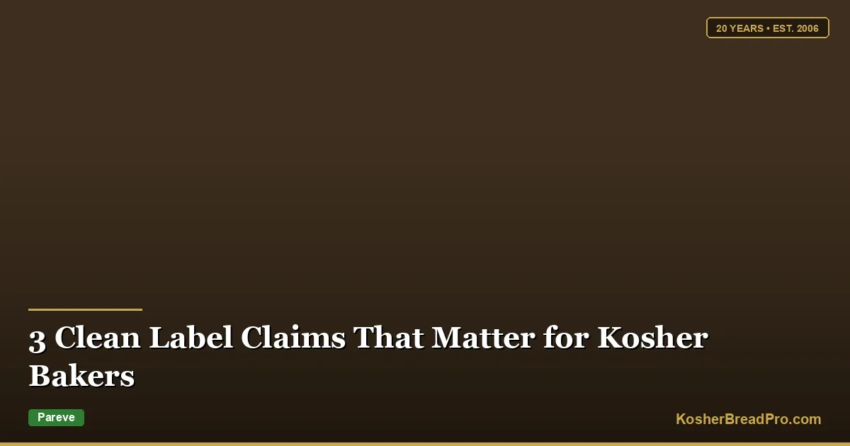 3 Declaraciones de Etiqueta Limpia que Importan para los Panaderos Kosher